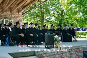 Equipping Maine learners with the confidence and skills to realize their full potential